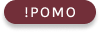 !pomo